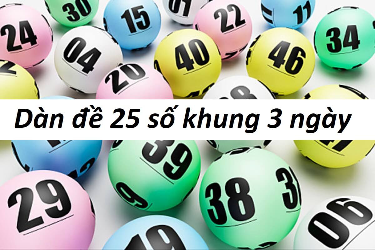 bí kíp chơi dàn đề 25 số khung 3 ngày chuẩn xác nhất